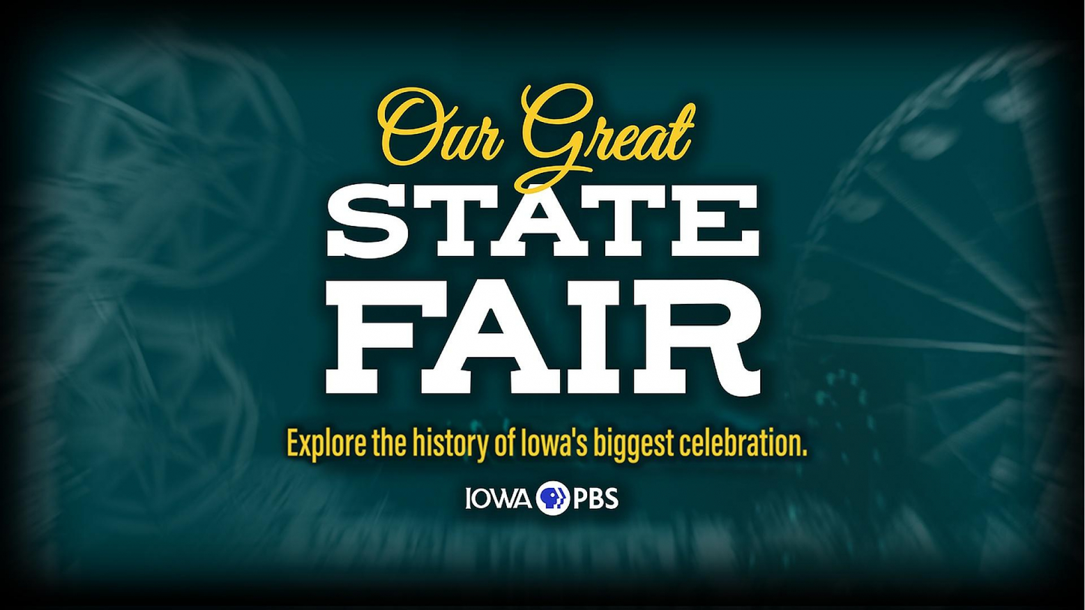 Our Great State Fair show logo and tagline "Explore the history of Iowa's biggest celebration"