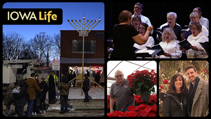 Iowa Life logo, members of the El Khatib family, singers at the Corning Opera House, a giant menorah, and Steve Ritter holds a poinsettia plant in his greenhouse.