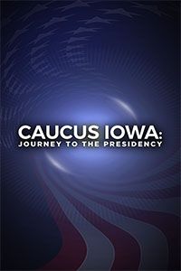 Caucus Iowa: Journey to the Presidency