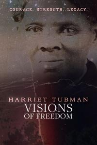 Harriet Tubman: Visions of Freedom logo overtop of a photo of Harriet Tubman. At the top, it says, "COURAGE. STRENGTH. LEGACY."
