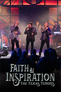 The Texas Tenors: Faith & Inspiration logo above the three Texas Tenors performing on stage.