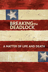 Breaking the Deadlock: A Matter of Life and Death logo over an American flag like design with stripes and stars.