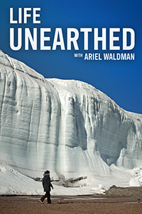 Life Unearthed with Ariel Waldman title in the blue sky above glacial ridge with host Ariel Waldman walking below on dry ground.