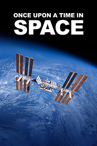 The Once Upon a Time in Space title above an image of the International Space Station and the planet earth.