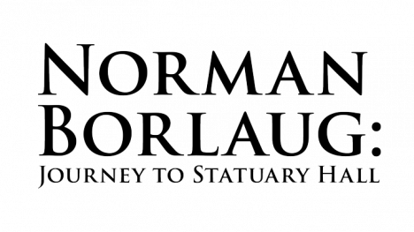 Norman Borlaug: Journey to Statuary Hall