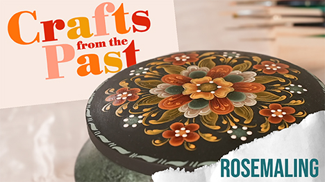 Crafts from the Past: Rosemaling