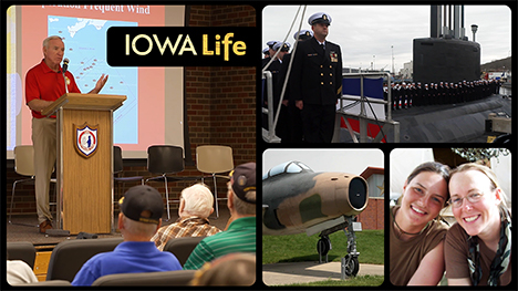 Iowa Life logo, plus Vietnam vet Gerry Berry gives a presentation, The U.S. Navy stands at attention on the U.S.S. Iowa Submarine, a fighter jet, and two women from the Tri-State Women Warriors.